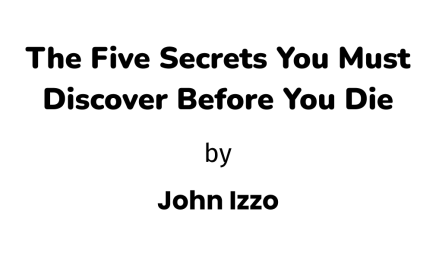 The Five Things You Must Know before you die